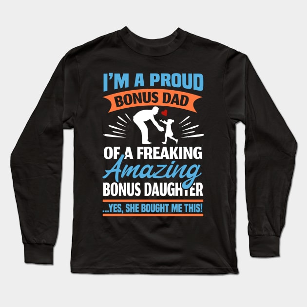 I Am A Proud Bonus Dad Long Sleeve T-Shirt by SinBle